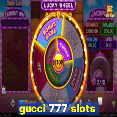 gucci 777 slots